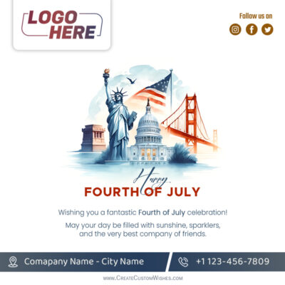 4th of July 2026 Wishes: Add Your Business Logo & InfoPatriotic illustration featuring Statue of Liberty, U.S. Capitol, Golden Gate Bridge and an American flag with the greeting 'Happy Fourth of July'.
